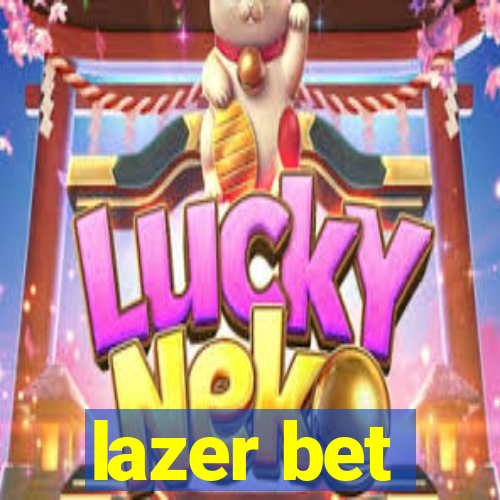 lazer bet